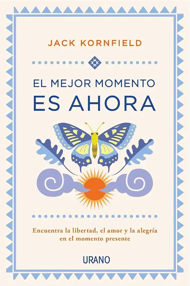 Portada de "El mejor momento es ahora" de Jack Kornfield – practica espiritual contemporanea